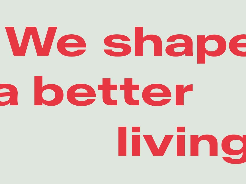 typographical illustration of quote "we shape a better living"