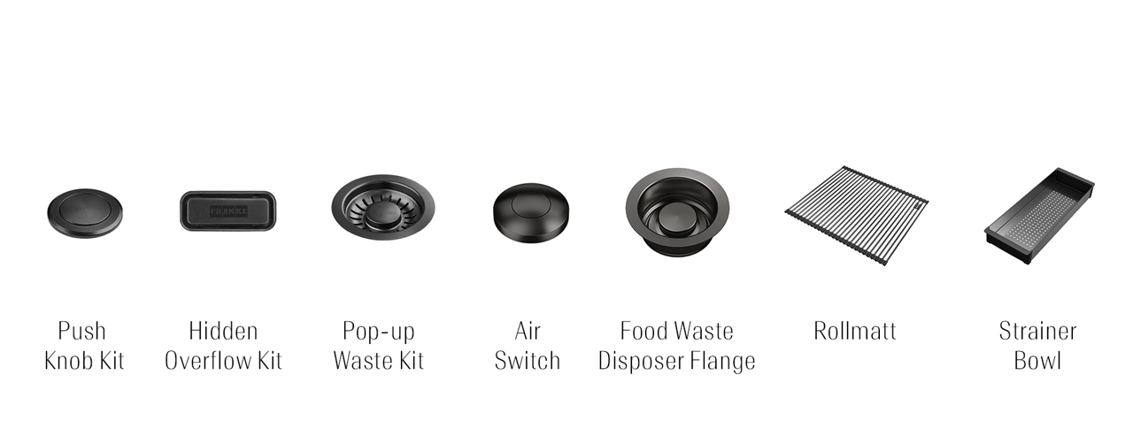 Hidden Overflow Kit, Push Knob Kit, Pop-up Waste Kit, Plug Waste Kit, Air Switch, Food Waste Disposer Flange, Rollamatt, Strainer Bowl, Chopping Board