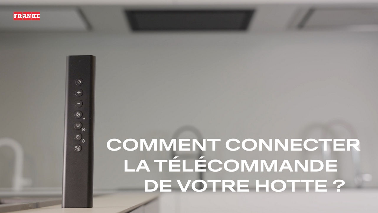 FRANKE - Tutoriel vidéo - Comment connecter la télécommande de votre hotte ?