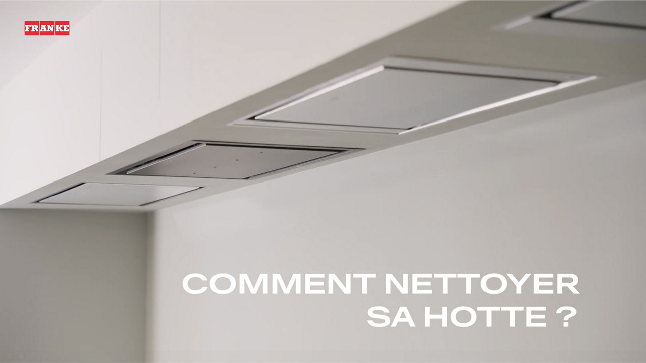 FRANKE - Tutoriel vidéo - Comment nettoyer sa hotte?